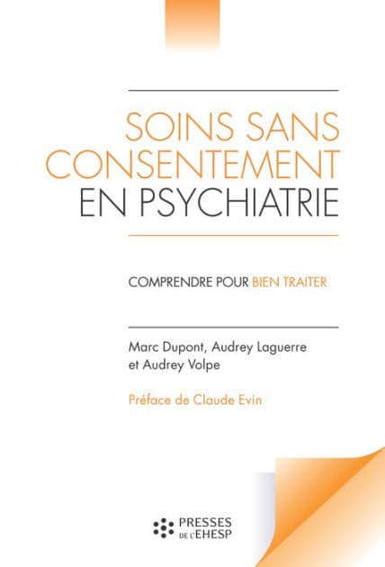 Soins sans consentement en psychiatrie by Marc Dupont