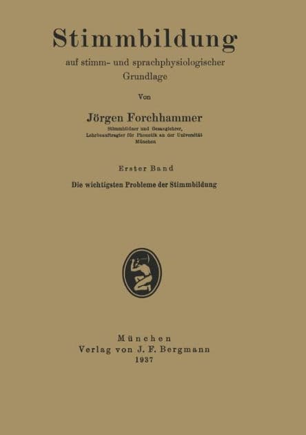 Stimmbildung auf stimm- und sprachphysiologischer Grundlage: Erster Band Die wichtigsten Probleme der Stimmbildung by Jïrgen Forchhammer