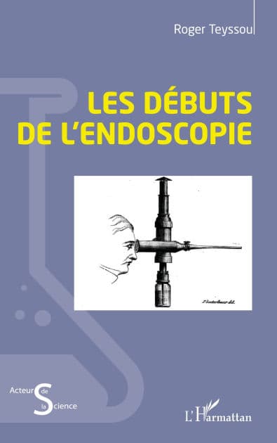 Les débuts de l'endoscopie by Roger Teyssou