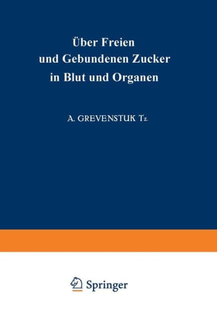 Über Freien und Gebundenen ?ucker in Blut und Organen by A. Grevenstuk