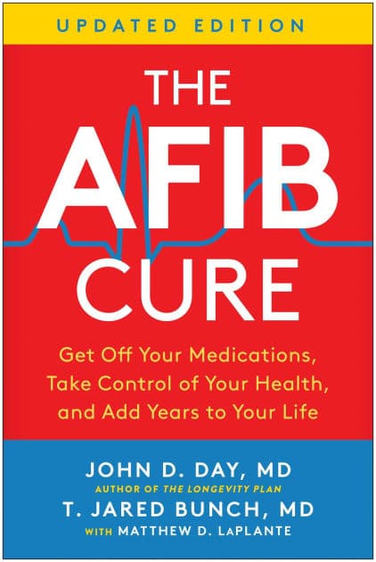 The AFib Cure, Updated Ediiton: Get Off Your Medications, Take Control of Your Health, and Add Years to Your Life by John D. Day