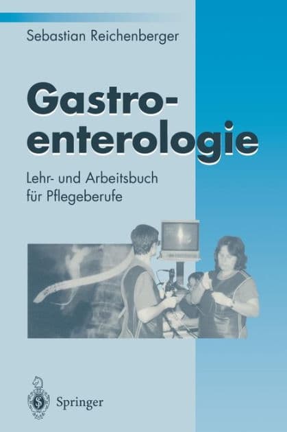 Gastroenterologie: Lehr- und Arbeitsbuch fï¿½r Pflegeberufe by Sebastian Reichenberger