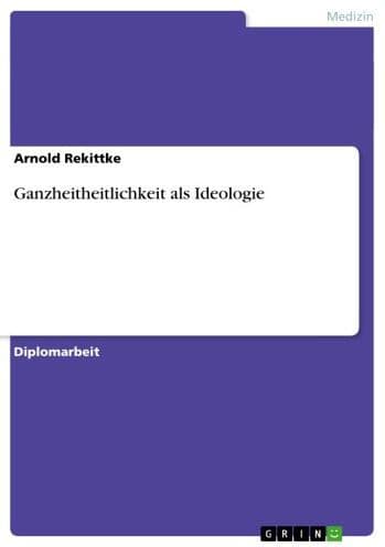 Ganzheitheitlichkeit als Ideologie by Arnold Rekittke