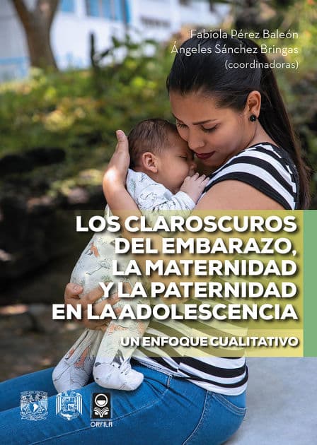 Los claroscuros del embarazo, la maternidad y la paternidad en la adolescencia. Un enfoque cualitativo by Fabiola Pérez Baleón