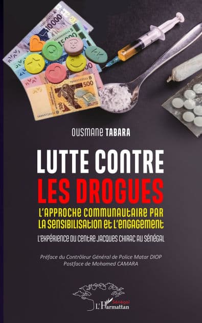 Lutte contre les drogues: L'approche communautaire par la sensibilisation et l'engagement. L'expérience du Centre Jacques Chirac au Sénégal by Ousmane Tabara