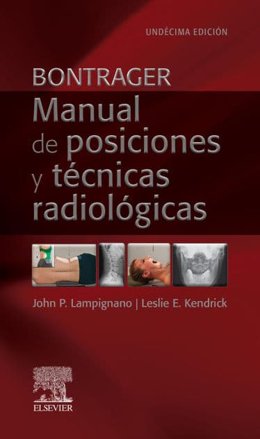 Bontrager. Manual de posiciones y técnicas radiológicas by RT(R) (CT) Lampignano MEd