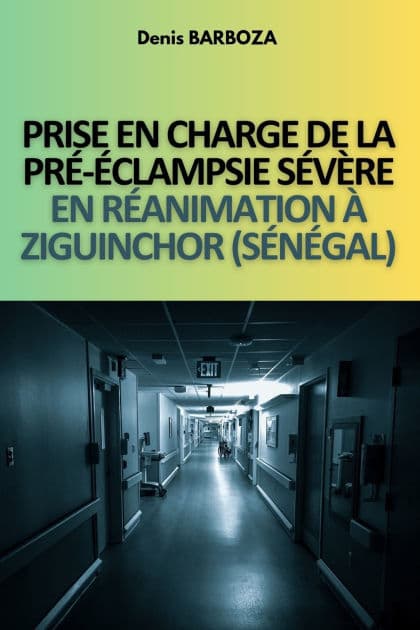 Prise En Charge de la Prï¿½-ï¿½clampsie Sï¿½vï¿½re En Rï¿½animation ï¿½ Ziguinchor (Sï¿½nï¿½gal) by Denis Barboza