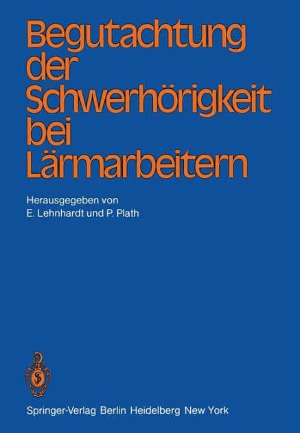 Begutachtung der Schwerhï¿½rigkeit bei Lï¿½rmarbeitern by E. Lehnhardt