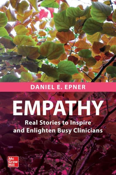 Empathy: Real Stories to Inspire and Enlighten Busy Clinicians by Daniel E. Epner