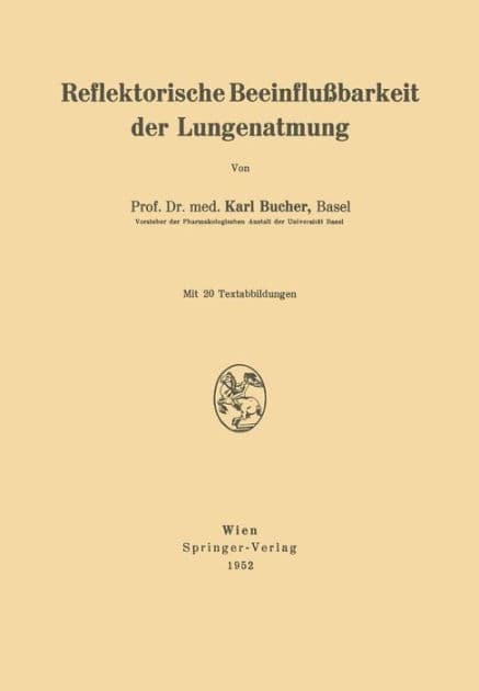 Reflektorische Beeinfluï¿½barkeit der Lungenatmung by Karl Bucher