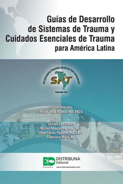 Guías de Desarrollo de Sistemas de Trauma y Cuidados Esenciales de Trauma para América Latina by Felipe Vega