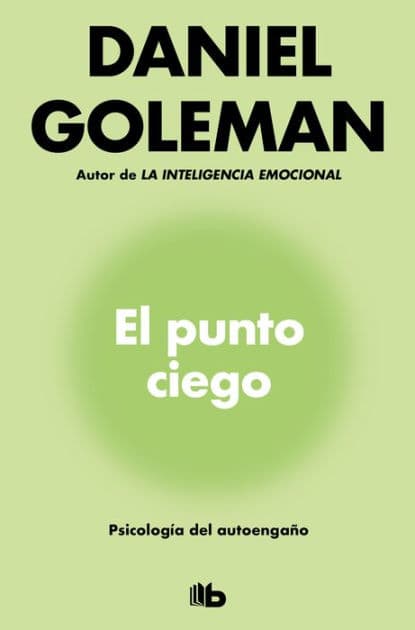 El punto ciego: Psicología del autoengaño by Daniel Goleman