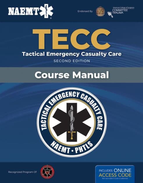 TECC: Tactical Emergency Casualty Care: Tactical Emergency Casualty Care by National Association of Emergency Medical Technicians (NAEMT)