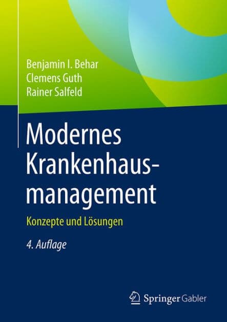 Modernes Krankenhausmanagement: Konzepte und Lï¿½sungen by Benjamin I. Behar