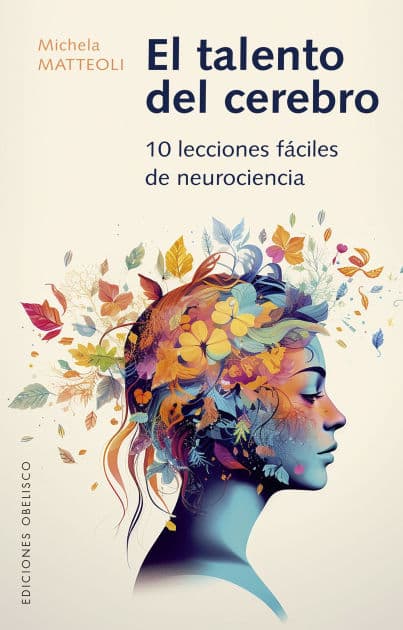 El talento del cerebro: 10 LECCIONES FÁCILES DE NEUROCIENCIA by Michela Mateoli