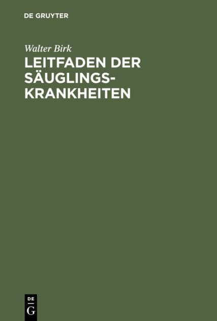Leitfaden der Säuglingskrankheiten: Für Studierende und Ärzte by Walter Birk