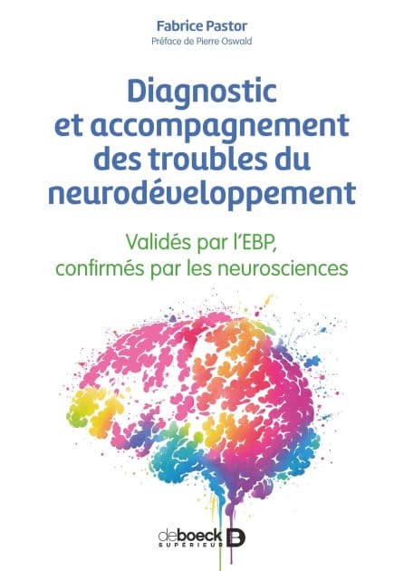 Diagnostic et accompagnement des troubles du neurodéveloppement: Validés par l EBP confirmés par les neurosciences by Fabrice Pastor