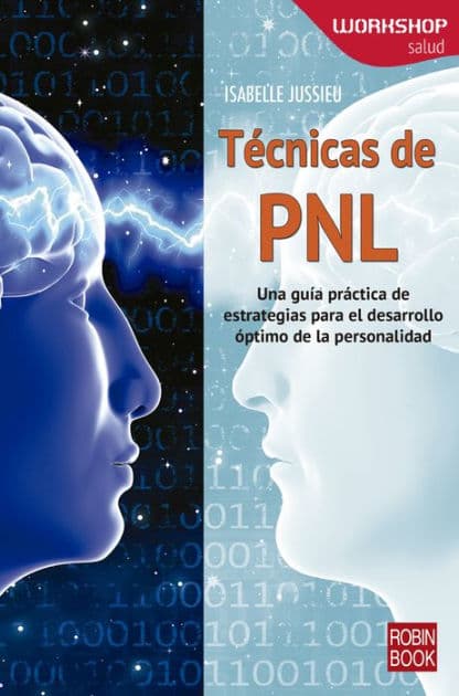 Tï¿½cnicas de PNL: Una guï¿½a prï¿½ctica de estrategias para el desarrollo ï¿½ptimo de la personalidad by Isabelle Jussieu