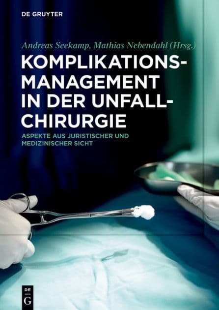 Komplikationsmanagement in der Unfallchirurgie: Aspekte aus juristischer und medizinischer Sicht by Andreas Seekamp