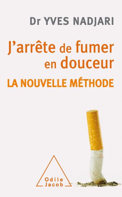 J'arrête de fumer en douceur: La nouvelle méthode by Yves Nadjari