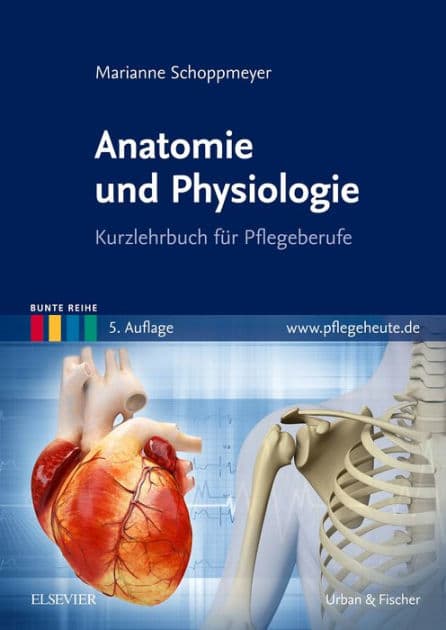 Anatomie und Physiologie: Kurzlehrbuch für Pflegeberufe by Marianne Schoppmeyer
