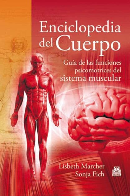 Enciclopedia del cuerpo: Guía de las funciones psicomotrices del sistema muscular by Lisbeth Marcher