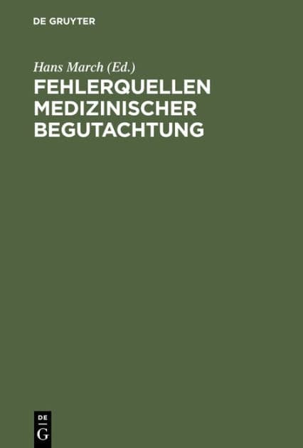 Fehlerquellen medizinischer Begutachtung: Fälle und Probleme by Hans March