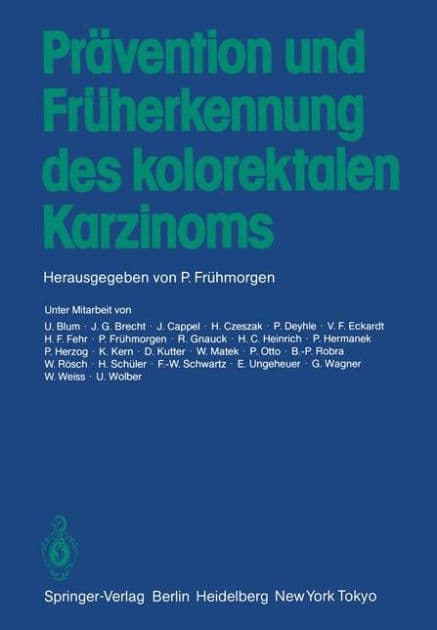 Prï¿½vention und Frï¿½herkennung des kolorektalen Karzinoms by Peter Frïhmorgen