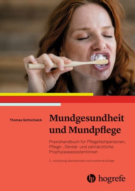 Mundgesundheit und Mundpflege: Praxishandbuch für Pflegefachpersonen, Pflege-Dental- und zahnärztliche Prophylaxeassistentinnen by Thomas Gottschalck