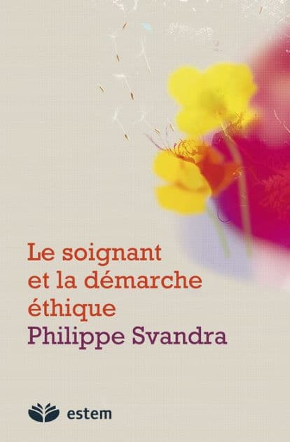 Le soignant et la démarche éthique by Philippe Svandra