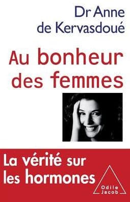 Women and Hormonal Treatments / Au bonheur des femmes: La vï¿½ritï¿½ sur les hormones by Anne de Kervasdouï