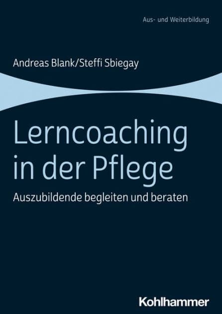 Lerncoaching in der Pflege: Auszubildende begleiten und beraten by Andreas Blank