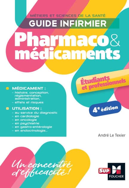 Guide infirmier pharmaco et médicaments - 4e édition by André Le Texier