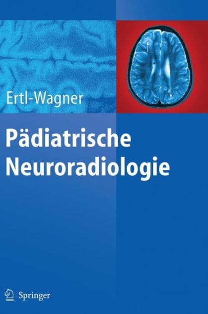 Pï¿½diatrische Neuroradiologie by Birgit Ertl-Wagner