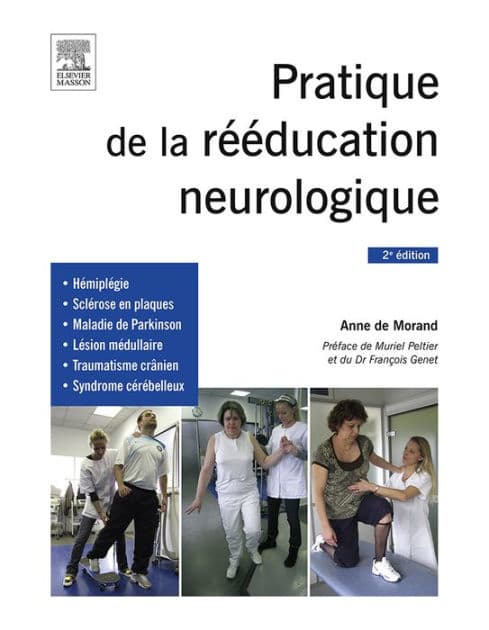 Pratique de la rééducation neurologique by Anne de Morand
