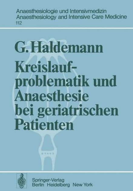 Kreislaufproblematik und Anaesthesie bei geriatrischen Patienten by G. Haldemann