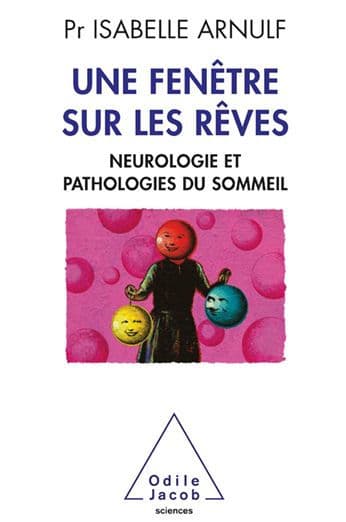 Une fenêtre sur les rêves: Neuropathologie et pathologies du sommeil by Isabelle Arnulf