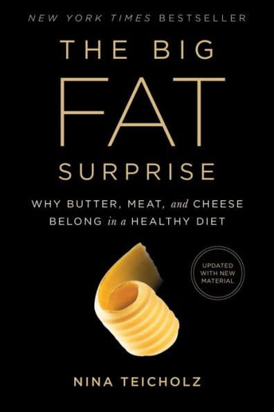 The Big Fat Surprise: Why Butter, Meat and Cheese Belong in a Healthy Diet by Nina Teicholz