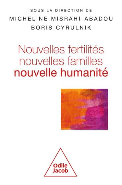 Nouvelles fertilités, nouvelles familles: Nouvelle humanité ? by Micheline Misrahi-Abadou