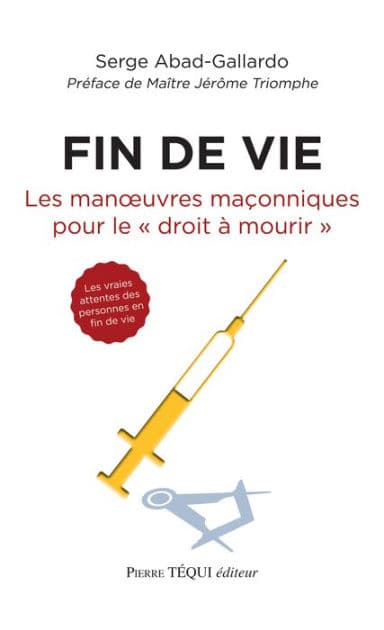 Fin de vie: Les manouvres maçonniques pour le "droit à mourir" by Serge Abad Galardo
