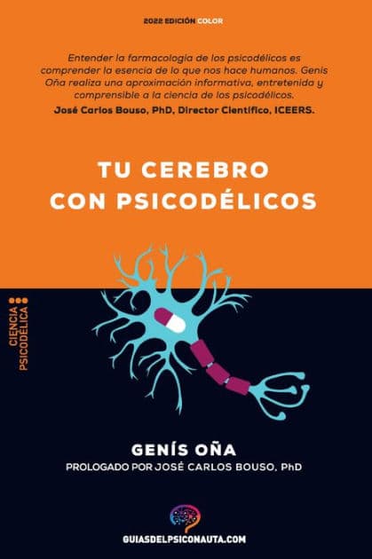 Tu cerebro con psicodélicos: ¿Cómo funcionan los psicodélicos? Farmacología y neurociencia de la psilocibina, DMT, LSD, MDMA, mescalina. by Genís Oña