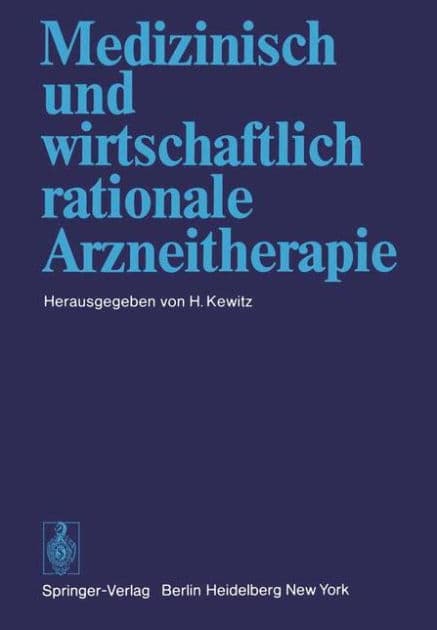 Medizinisch und wirtschaftlich rationale Arzneitherapie by H. Kewitz