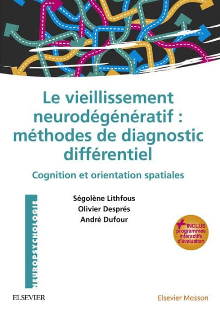 Le vieillissement neurodégénératif : méthodes de diagnostic différentiel: Cognition et orientation spatiales - avec programmes interactifs d'évaluation by Ségolène Lithfous