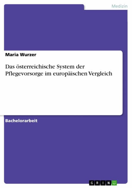 Das österreichische System der Pflegevorsorge im europäischen Vergleich by Maria Wurzer