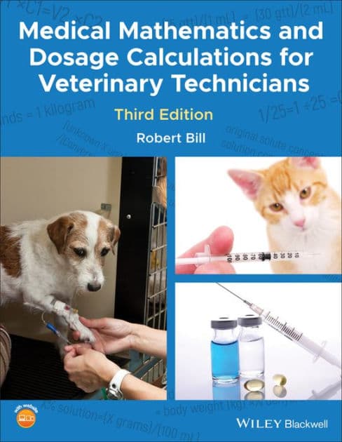 Medical Mathematics and Dosage Calculations for Veterinary Technicians / Edition 3 by Robert Bill