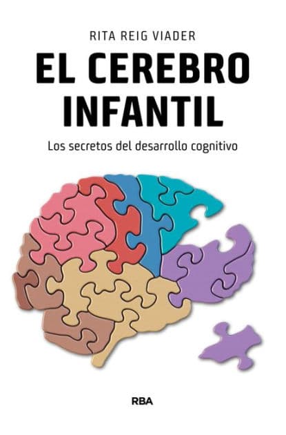 El cerebro infantil: Los secretos del desarrollo cognitivo by Rita Reig