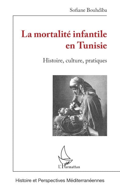 La mortalité infantile en Tunisie: Histoire, culture, pratiques by Sofiane Bouhdiba