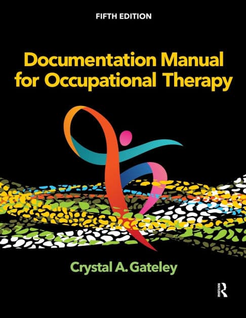 Documentation Manual for Occupational Therapy by Crystal Gateley