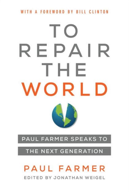 To Repair the World: Paul Farmer Speaks to the Next Generation by Paul Farmer