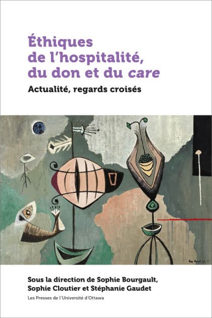 Éthiques de l'hospitalité, du don et du care: Actualité, regards croisés by Sophie Bourgault